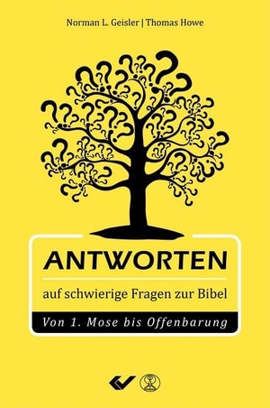 Geisler, Norman / Thomas Howe. Antworten auf schwierige Fragen der Bibel - Von 1.Mose bis Offenbarung. Christliche Verlagsges., 2018.