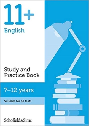 Watson, Charlotte / Schofield & Sims. 11+ English Study and Practice Book. Schofield & Sims Ltd, 2021.