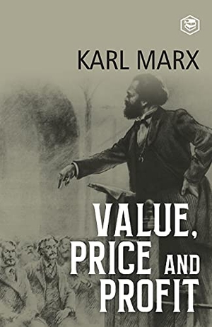Marx, Karl. Value, Price and Profit. Sanage Publishing House, 2021.