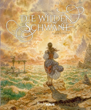 Andersen, Hans Christian. Die wilden Schwäne - Unendliche Welten. Wunderhaus Verlag GmbH, 2020.