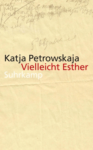Petrowskaja, Katja. Vielleicht Esther. Suhrkamp Verlag AG, 2015.