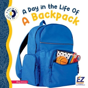 Greve, Meg. A Day in the Life of a Backpack. EZ Reader, 2026.