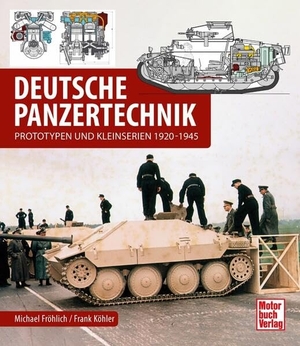 Fröhlich, Michael / Frank Köhler. Deutsche Panzertechnik - Prototypen und Kleinserien 1925-1945. Motorbuch Verlag, 2023.