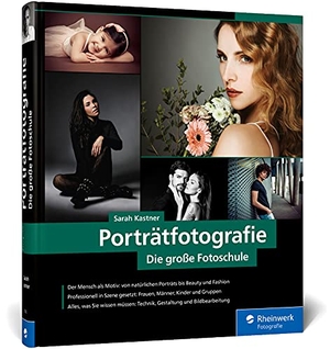 Kastner, Sarah. Porträtfotografie - Die große Fotoschule - Menschen perfekt in Szene setzen. Rheinwerk Verlag GmbH, 2021.