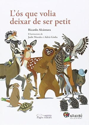 Alcántara, Ricardo / Morales, Judit et al. L'ós que volia deixar de ser petit. Pagès Editors, S.L., 2016.