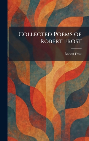 Frost, Robert. Collected Poems of Robert Frost. XpressPress, 2026.