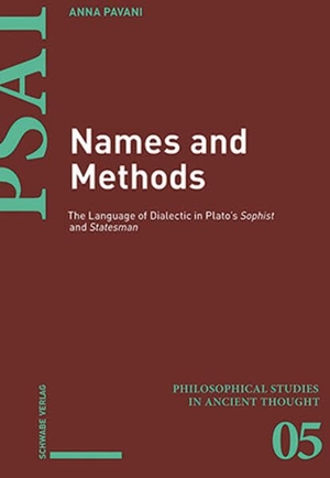Pavani, Anna. Names and Methods - The Language of Dialectic in Plato's Sophist and Statesman. Schwabe Verlag Basel, 2026.