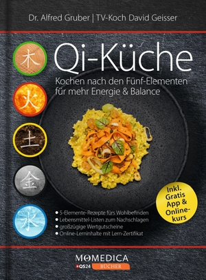 Gruber, Alfred. Qi-Küche - Kochen nach den Fünf-Elementen für mehr Energie & Balance. Rezeptbuch mit praxisnahem Wissen zur TCM-Küche. Von Porridge bis Dessert: mehr Wohlgefühl dank Fünf-Elemente-Ernährung. Momanda GmbH, 2026.