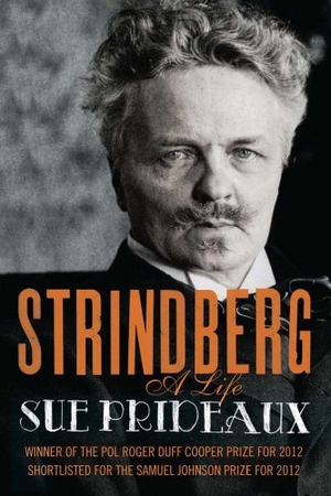Prideaux, Sue. Strindberg - A Life. Yale University Press, 2013.