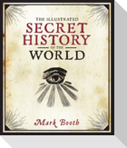The Illustrated Secret History of the World