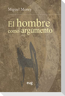 El hombre como argumento