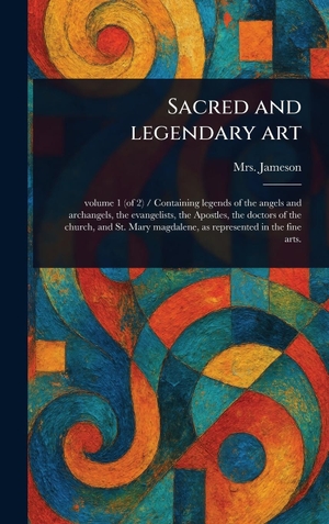 Jameson,. Sacred and Legendary Art. Legare Street Press, 2025.