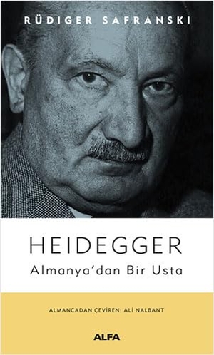 Safranski, Rüdiger. Heidegger - Almanyadan Bir Usta. Alfa Basim Yayim Dagitim, 2021.