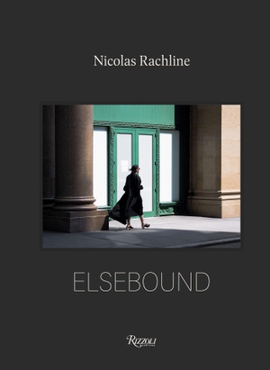 Carter, Graydon / Nicolas Rachline. Elsebound - Photographs from the Quiet Hours. Rizzoli International Publications, 2026.