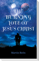 The Burning Love of Jesus Christ