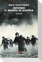 Inferno. Il mondo in guerra 1939-1945