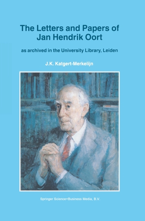 Katgert-Merkelijn, J. K.. The Letters and Papers of Jan Hendrik Oort - As Archived in the University Library, Leiden. Springer Netherlands, 2012.
