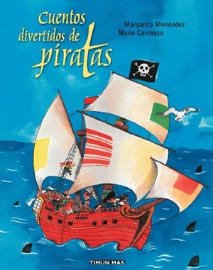 Carranza, Maite. Aventuras fantásticas, cuentos divertidos de piratas. Timun Mas Narrativa, 2003.