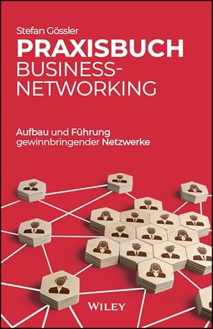 Gössler, Stefan. Praxisbuch Business-Networking - Aufbau und Führung gewinnbringender Netzwerke. Wiley-VCH GmbH, 2026.