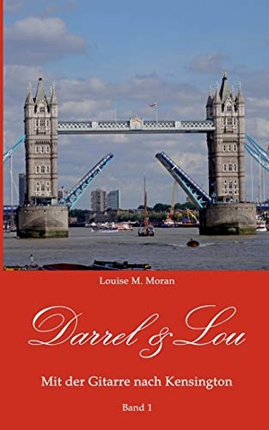 Moran, Louise M.. Darrel & Lou - Mit der Gitarre nach Kensington - Band 1. Books on Demand, 2018.