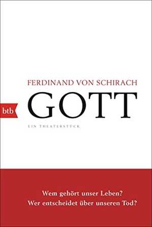 Schirach, Ferdinand von. GOTT - Ein Theaterstück. btb Taschenbuch, 2021.