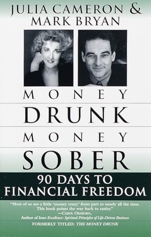 Bryan, Mark / Julia Cameron. Money Drunk/Money Sober - 90 Days to Financial Freedom. Random House, 1999.
