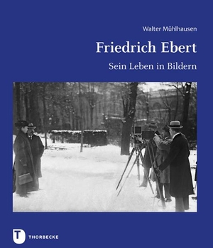 Mühlhausen, Walter. Friedrich Ebert - Sein Leben in Bildern. Thorbecke Jan Verlag, 2019.