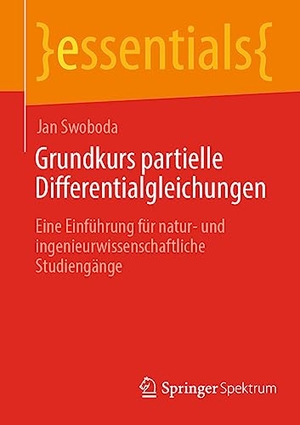 Swoboda, Jan. Grundkurs partielle Differentialgleichungen - Eine Einführung für natur- und ingenieurwissenschaftliche Studiengänge. Springer Berlin Heidelberg, 2023.