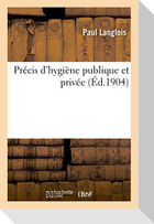 Précis d'hygiène publique et privée
