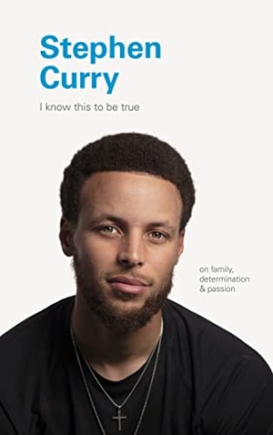 Blackwell, Geoff / Ruth Hobday. Stephen Curry - On Family, Determination, and Passion. Chronicle Books, 2020.