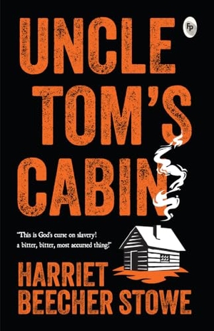 Stowe, Harriet Beecher. Uncle Tom's Cabin. Prakash Books, 2019.