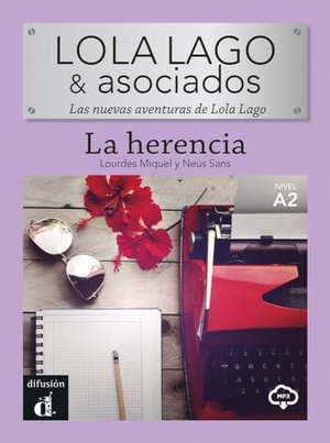 Miquel, Lourdes / Neus Sans. La Herencia - Las nuevas aventuras de Lola Lago. Lektüre mit Audio-Online  . Klett Sprachen GmbH, 2023.