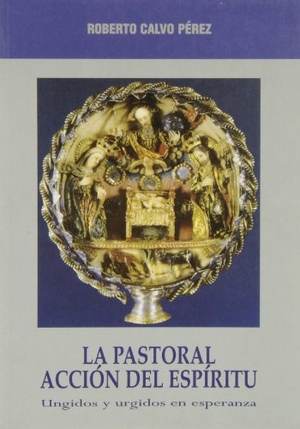Calvo Pérez, Roberto. La pastoral; Acción del espíritu. Monte Carmelo, 2002.