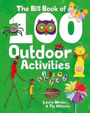 Minter, Laura / Tia Williams. The Big Book of 100 Outdoor Activities. GMC Publications, 2018.