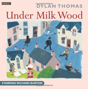 Thomas, Dylan. Under Milk Wood - A BBC Radio full-cast production. Random House UK Ltd, 2001.