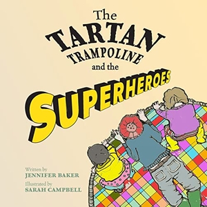 Baker, Jennifer. The Tartan Trampoline and the Superheroes. Mòr Media Limited, 2021.