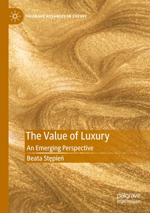 St¿pie¿, Beata. The Value of Luxury - An Emerging Perspective. Springer International Publishing, 2021.