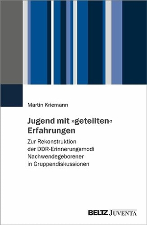 Kriemann, Martin. Jugend mit »geteilten« Erfahrungen - Zur Rekonstruktion der DDR-Erinnerungsmodi Nachwendegeborener in Gruppendiskussionen. Juventa Verlag GmbH, 2023.