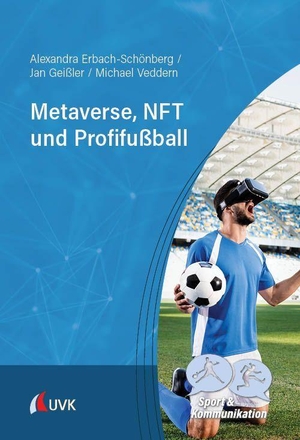 Erbach-Schönberg, Alexandra / Geißler, Jan et al. Metaverse, NFT und Profifußball. Uvk Verlag, 2026.