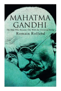 Mahatma Gandhi - The Man Who Became One with the Universal Being
