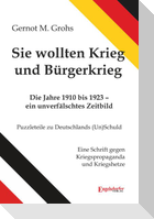 Sie wollten Krieg und Bürgerkrieg