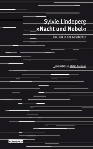 Lindeperg, Sylvie. »Nacht und Nebel« - Ein Film in der Geschichte. Vorwerk 8, Verlag, 2010.