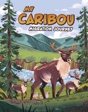 Loewen, Nancy. My Caribou Migration Journey. Capstone Global Library Ltd, 2025.