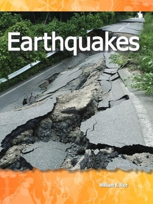 Rice, William B / William Rice. Earthquakes. Teacher Created Materials, 2009.