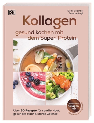 Colombel, Elodie / Séverine Augé. Kollagen: gesund kochen mit dem Super-Protein - Über 60 Rezepte für straffe Haut, gesundes Haar & starke Gelenke. Natürliche Kollagen-Kur ohne Nahrungsergänzung. Dorling Kindersley Verlag, 2026.