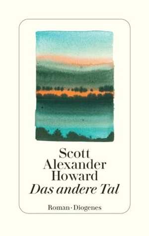 Howard, Scott Alexander. Das andere Tal. Diogenes Verlag AG, 2024.
