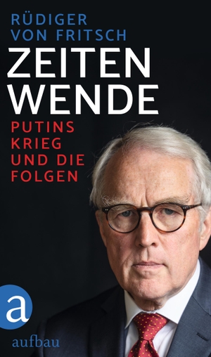 Fritsch, Rüdiger von. Zeitenwende - Putins Krieg und die Folgen. Aufbau Verlage GmbH, 2022.