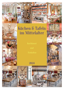 Küchen und Tafeln im Mittelalter (Tischkalender 2024 DIN A5 hoch), CALVENDO Monatskalender