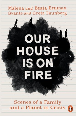 Ernman, Beata / Thunberg, Greta et al. Our House is on Fire - Scenes of a Family and a Planet in Crisis. Penguin Books Ltd, 2021.