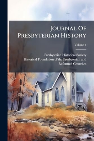 Society, Presbyterian Historical. Journal Of Presbyterian History. Creative Media Partners, LLC, 2025.